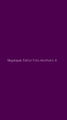 Tampilan Antarmuka Aplikasi Megalapak Editor Foto Aesthetic - 4