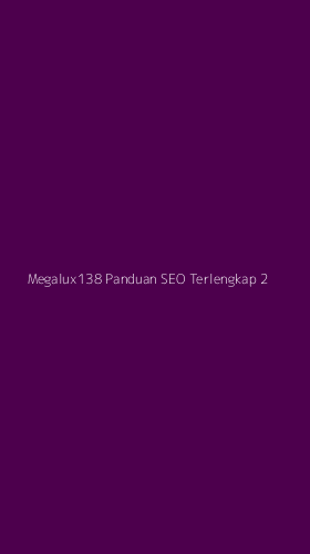 Tampilan Antarmuka Aplikasi Megalux138 Panduan Seo Terlengkap - 2