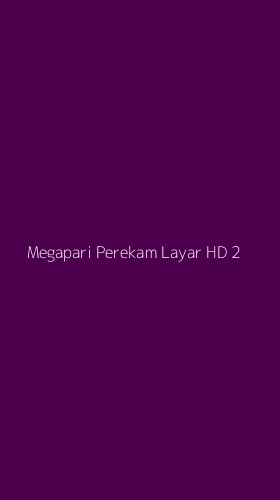 Tampilan Antarmuka Aplikasi Megapari Perekam Layar Hd - 2