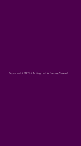 Tampilan Antarmuka Aplikasi Megasensaslot Rtp Slot Tertinggi Hari Ini Gampang Maxwin - 2