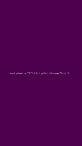 Tampilan Antarmuka Aplikasi Megatogel Aplikasi Rtp Slot Tertinggi Hari Ini Gampang Maxwin - 3