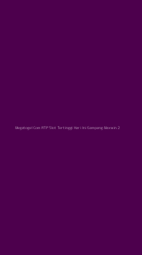 Tampilan Antarmuka Aplikasi Megatogel Com Rtp Slot Tertinggi Hari Ini Gampang Maxwin - 2