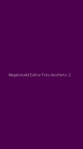 Tampilan Antarmuka Aplikasi Megatoto4d Editor Foto Aesthetic - 2