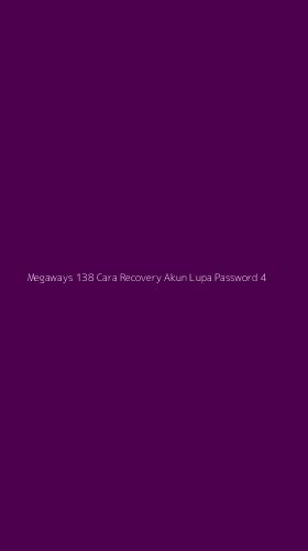 Tampilan Antarmuka Aplikasi Megaways 138 Cara Recovery Akun Lupa Password - 4