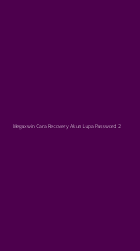 Tampilan Antarmuka Aplikasi Megaxwin Cara Recovery Akun Lupa Password - 2