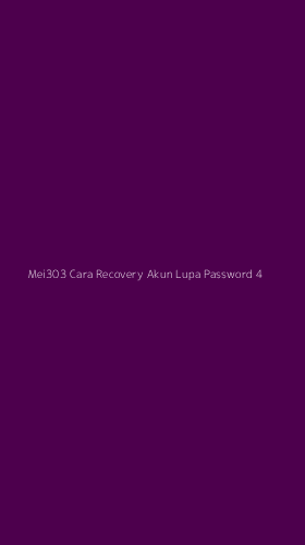 Tampilan Antarmuka Aplikasi Mei303 Cara Recovery Akun Lupa Password - 4