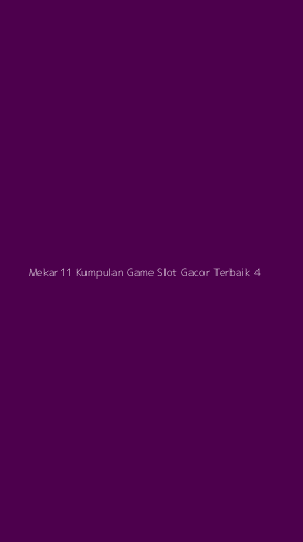 Tampilan Antarmuka Aplikasi Mekar11 Kumpulan Game Slot Gacor Terbaik - 4