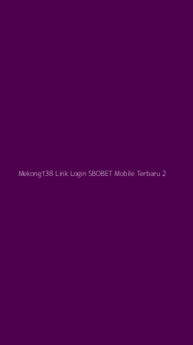Tampilan Antarmuka Aplikasi Mekong138 Link Login Sbobet Mobile Terbaru - 2