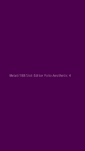 Tampilan Antarmuka Aplikasi Melati188 Slot Editor Foto Aesthetic - 4