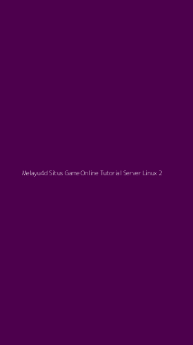 Tampilan Antarmuka Aplikasi Melayu4d Situs Game Online Tutorial Server Linux - 2