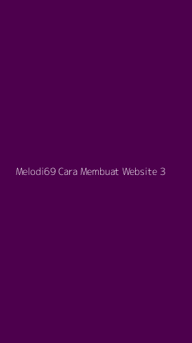 Tampilan Antarmuka Aplikasi Melodi69 Cara Membuat Website - 3