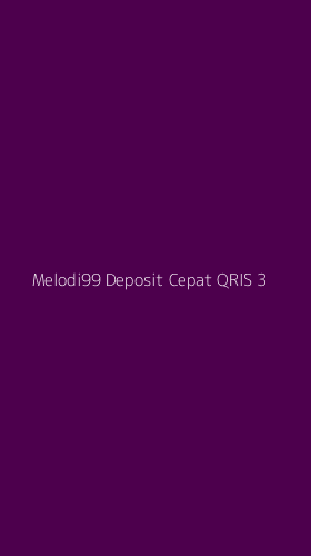Tampilan Antarmuka Aplikasi Melodi99 Deposit Cepat Qris - 3