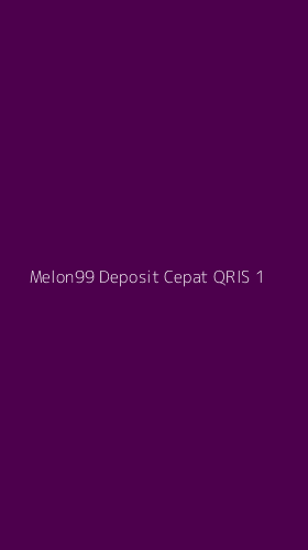 Tampilan Antarmuka Aplikasi Melon99 Deposit Cepat Qris - 1