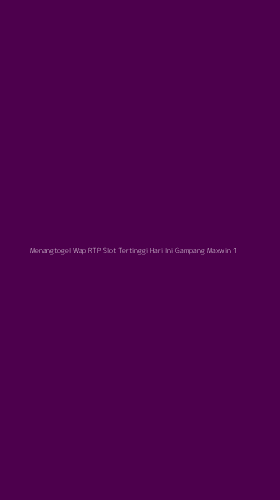 Tampilan Antarmuka Aplikasi Menangtogel Wap Rtp Slot Tertinggi Hari Ini Gampang Maxwin - 1