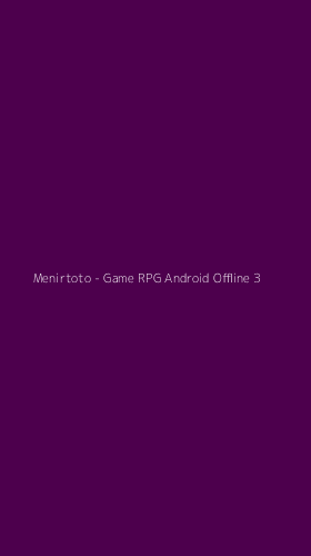 Tampilan Antarmuka Aplikasi Menirtoto - Game RPG Android Offline - 3