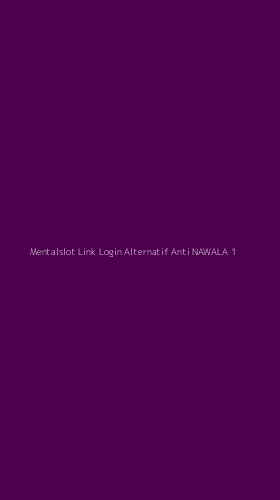 Tampilan Antarmuka Aplikasi Mentalslot Link Login Alternatif Anti Nawala - 1