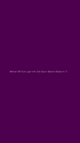 Tampilan Antarmuka Aplikasi Mentari 89 Slot Login Info Slot Gacor Maxwin Malam Ini - 3