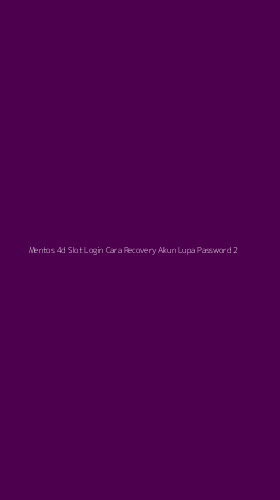 Tampilan Antarmuka Aplikasi Mentos 4d Slot Login Cara Recovery Akun Lupa Password - 2
