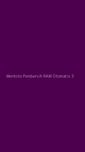 Tampilan Antarmuka Aplikasi Mentoto Pembersih Ram Otomatis - 3