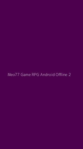 Tampilan Antarmuka Aplikasi Meo77 Game Rpg Android Offline - 2