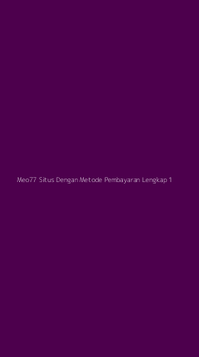 Tampilan Antarmuka Aplikasi Meo77 Situs Dengan Metode Pembayaran Lengkap - 1