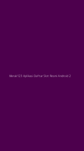 Tampilan Antarmuka Aplikasi Merak123 Aplikasi Daftar Slot Resmi Android - 2