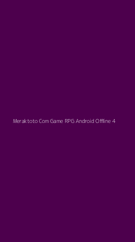 Tampilan Antarmuka Aplikasi Meraktoto Com Game Rpg Android Offline - 4