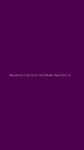 Tampilan Antarmuka Aplikasi Meraktoto Com Situs Slot Modal Awal Kecil - 4