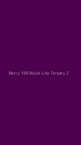 Tampilan Antarmuka Aplikasi Mercy 188 Musik Lite Terbaru - 2