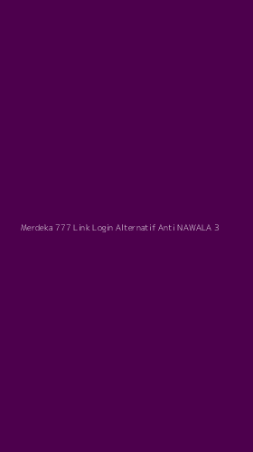 Tampilan Antarmuka Aplikasi Merdeka 777 Link Login Alternatif Anti Nawala - 3