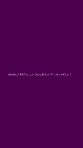 Tampilan Antarmuka Aplikasi Merdeka189 Panduan Deposit Dan Withdraw Kilat - 1