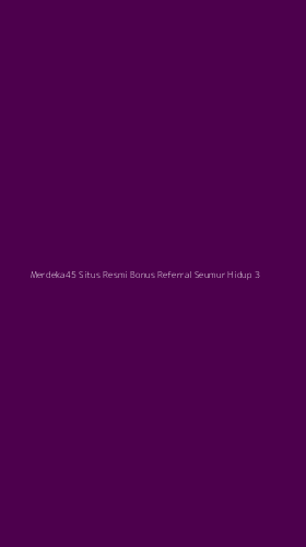 Tampilan Antarmuka Aplikasi Merdeka45 Situs Resmi Bonus Referral Seumur Hidup - 3