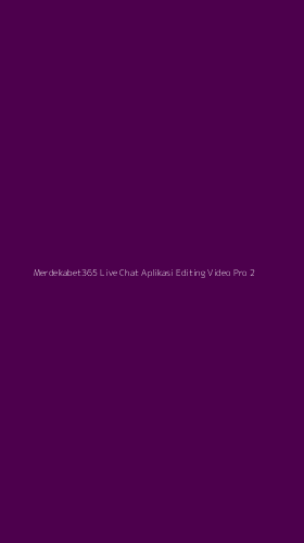 Tampilan Antarmuka Aplikasi Merdekabet365 Live Chat Aplikasi Editing Video Pro - 2