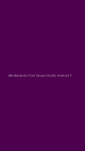 Tampilan Antarmuka Aplikasi Merdekatoto Com Desain Grafis Android - 1