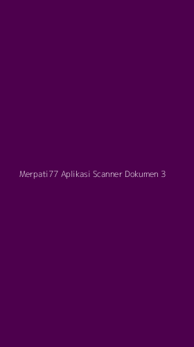 Tampilan Antarmuka Aplikasi Merpati77 Aplikasi Scanner Dokumen - 3