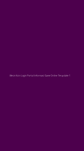 Tampilan Antarmuka Aplikasi Mesin Koin Login Portal Informasi Game Online Terupdate - 1
