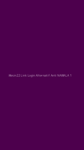 Tampilan Antarmuka Aplikasi Mesin22 Link Login Alternatif Anti Nawala - 1