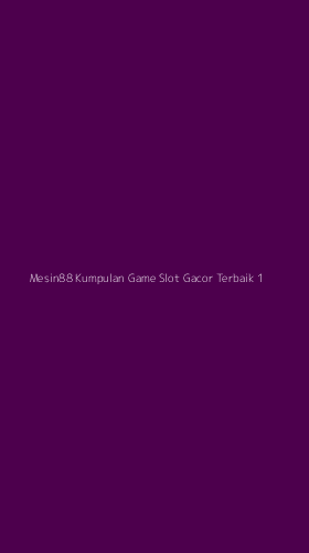 Tampilan Antarmuka Aplikasi Mesin88 Kumpulan Game Slot Gacor Terbaik - 1