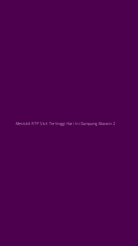 Tampilan Antarmuka Aplikasi Mesislot Rtp Slot Tertinggi Hari Ini Gampang Maxwin - 2