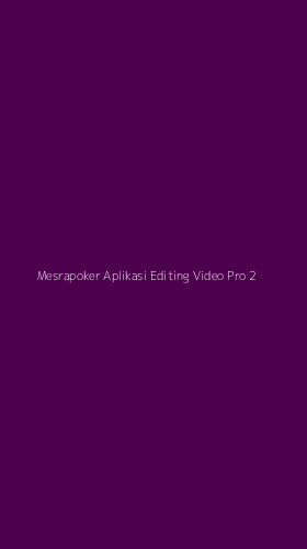 Tampilan Antarmuka Aplikasi Mesrapoker Aplikasi Editing Video Pro - 2