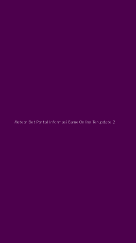Tampilan Antarmuka Aplikasi Meteor Bet Portal Informasi Game Online Terupdate - 2