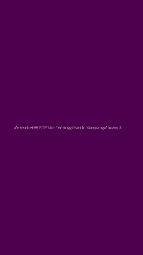 Tampilan Antarmuka Aplikasi Meteorbet88 Rtp Slot Tertinggi Hari Ini Gampang Maxwin - 3