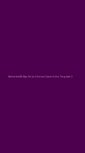Tampilan Antarmuka Aplikasi Meteorbet88 Wap Portal Informasi Game Online Terupdate - 3