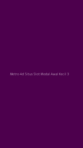 Tampilan Antarmuka Aplikasi Metro 4d Situs Slot Modal Awal Kecil - 3