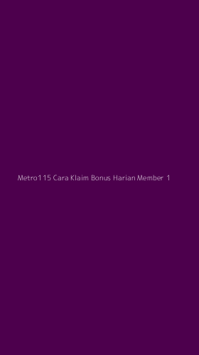 Tampilan Antarmuka Aplikasi Metro115 Cara Klaim Bonus Harian Member - 1