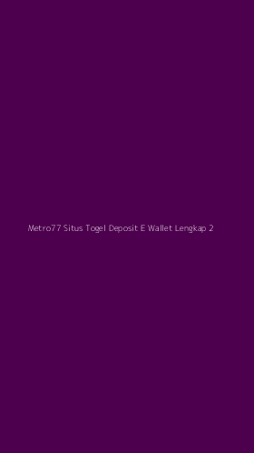 Tampilan Antarmuka Aplikasi Metro77 Situs Togel Deposit E Wallet Lengkap - 2