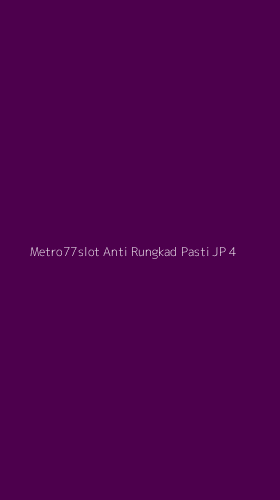 Tampilan Antarmuka Aplikasi Metro77slot Anti Rungkad Pasti Jp - 4