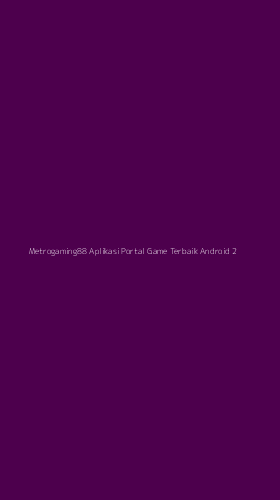 Tampilan Antarmuka Aplikasi Metrogaming88 Aplikasi Portal Game Terbaik Android - 2