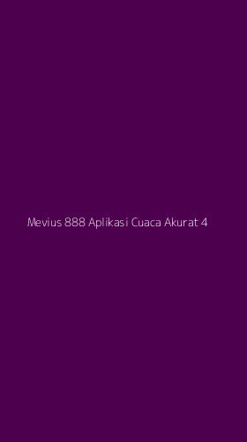 Tampilan Antarmuka Aplikasi Mevius 888 Aplikasi Cuaca Akurat - 4