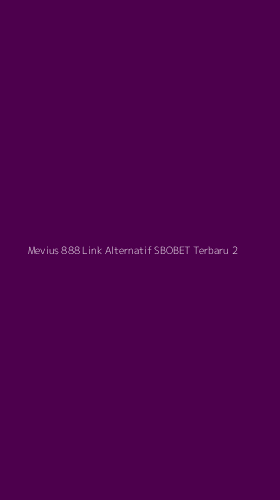 Tampilan Antarmuka Aplikasi Mevius 888 Link Alternatif Sbobet Terbaru - 2